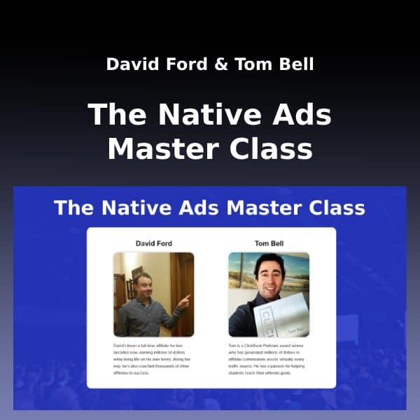 David Ford, Tom Bell – The Native Ads Master Class Download