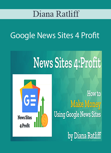 Diana Ratliff – Google News Sites 4 Profit Download